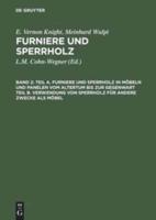 Teil A. Furniere Und Sperrholz in Möbeln Und Panelen Vom Altertum Bis Zur Gegenwart. Teil B. Verwendung Von Sperrholz Für Andere Zwecke Als Möbel