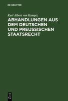 Abhandlungen Aus Dem Deutschen Und Preuischen Staatsrecht