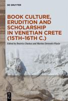 Book Culture, Erudition and Scholarship in Venetian Crete (15Th-16Th C.)