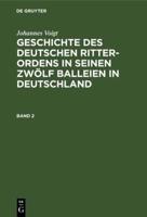 Geschichte des deutschen Ritter-Ordens in seinen zwölf Balleien in Deutschland