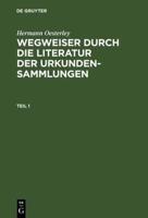 Hermann Oesterley: Wegweiser Durch Die Literatur Der Urkundensammlungen. Teil 1