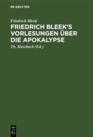 Friedrich Bleek's Vorlesungen über die Apokalypse