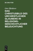 Das Christusbild des urchristlichen Glaubens in religionsgeschichtlicher Beleuchtung