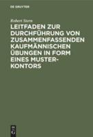 Leitfaden zur Durchführung von zusammenfassenden kaufmännischen Übungen in Form eines Muster-Kontors