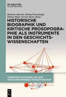 Historische Biographik Und Kritische Prosopographie Als Instrumente in Den Geschichtswissenschaften