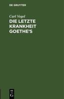 Die letzte Krankheit Goethe's