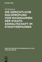 Die gerichtliche Nachprüfung von Maßnahmen der Staatsanwaltschaft im Strafverfahren