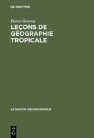 Leçons De Géographie Tropicale