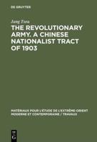The Revolutionary Army. A Chinese Nationalist Tract of 1903