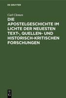 Die Apostelgeschichte Im Lichte Der Neuesten Text-, Quellen- Und Historisch-Kritischen Forschungen