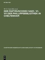 Der Papyruscodex Saec. VI-VII Der Phillippsbibliothek in Cheltenham