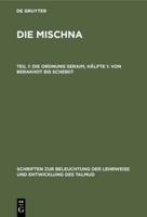 Die Ordnung Seraim, Hälfte 1: Von Berakhot bis Schebiit