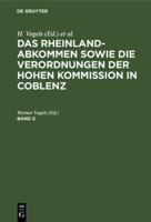 Das Rheinlandabkommen Sowie Die Verordnungen Der Hohen Kommission in Coblenz. Band 2