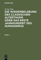 Die Wiederbelebung des classischen Alterthums oder das erste Jahrhundert des Humanismus