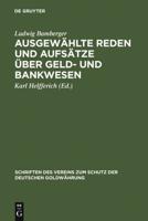 Ausgewählte Reden und Aufsätze über Geld- und Bankwesen