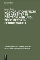 Das Koalitionsrecht Der Arbeiter in Deutschland Und Seine Reformbedürftigkeit