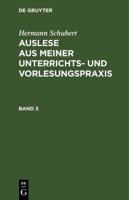 Hermann Schubert: Auslese Aus Meiner Unterrichts- Und Vorlesungspraxis. Band 3