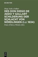 Des Don Diego De Aedo Y Gallart Schilderung Der Schlacht Von Nördlingen (i.J. 1634)