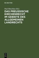 Das preußische Kirchenrecht im Gebiete des allgemeinen Landrechts