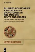 Blurred Boundaries and Deceptive Dichotomies in Pre-Modern Texts and Images