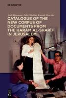 Catalogue of the New Corpus of Documents from the Haram Al-Sharif in Jerusalem