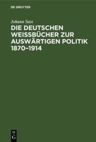 Die Deutschen Weibücher Zur Auswärtigen Politik 1870-1914