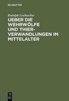 Ueber die Wehrwölfe und Thierverwandlungen im Mittelalter