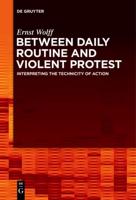 Between Daily Routine and Violent Protest