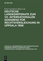 Deutsche Landesreferate Zum VII. Internationalen Kongre Für Rechtsvergleichung in Uppsala 1966