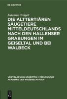 Die Alttertiären Säugetiere Mitteldeutschlands Nach Den Hallenser Grabungen Im Geiseltal Und Bei Walbeck