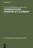 Combinatoire Graphes Et Algèbre