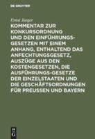 Kommentar Zur Konkursordnung Und Den Einführungsgesetzen Mit Einem Anhang, Enthaltend Das Anfechtungsgesetz, Auszüge Aus Den Kostengesetzen, Die Ausführungsgesetze Der Einzelstaaten Und Die Geschäftsordnungen Für Preuen Und Bayern