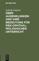 Über Augenkliniken und ihre Bedeutung für den ophthalmologischen Unterricht