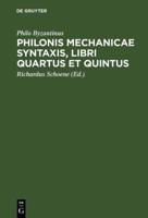 Philonis Mechanicae Syntaxis, Libri Quartus Et Quintus