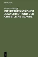 Die Irrtumslosigkeit Jesu Christi Und Der Christliche Glaube