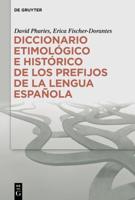 Diccionario Etimológico E Histórico De Los Prefijos De La Lengua Española