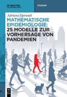 Mathematische Epidemiologie: 25 Modelle Zur Vorhersage Von Pandemien