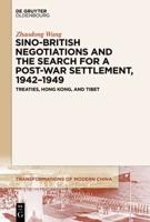 Sino-British Negotiations and the Search for a Post-War Settlement, 1942-1949