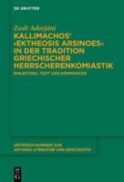 Kallimachos: ›Ektheosis Arsinoes‹ in Der Tradition Griechischer Herrscherenkomiastik