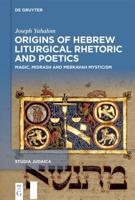 Origins of Hebrew Liturgical Rhetoric and Poetics