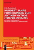 Hundert Jahre Forschungen Zum Antiken Mythos (1918/20-2018/20)