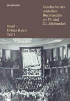 Geschichte des deutschen Buchhandels im 19. und 20. Jahrhundert. Band 3: Drittes Reich. Teilband 1