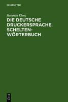 Die deutsche Druckersprache. Scheltenworterbuch