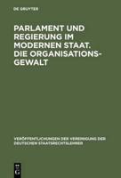 Parlament und Regierung im modernen Staat. Die Organisationsgewalt