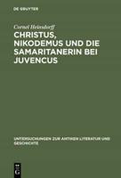 Christus, Nikodemus und die Samaritanerin bei Juvencus