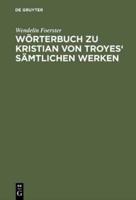 Worterbuch zu Kristian von Troyes' samtlichen Werken