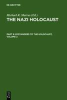 The Nazi Holocaust. Part 8: Bystanders to the Holocaust. Volume 2. Part 8. Vol. 2