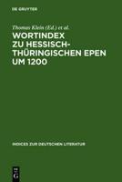 Wortindex zu hessisch-thuringischen Epen um 1200