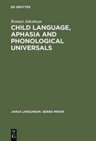 Child Language, Aphasia and Phonological Universals