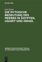 Die Mythische Bedeutung Des Meeres in Ågypten, Ugarit Und Israel